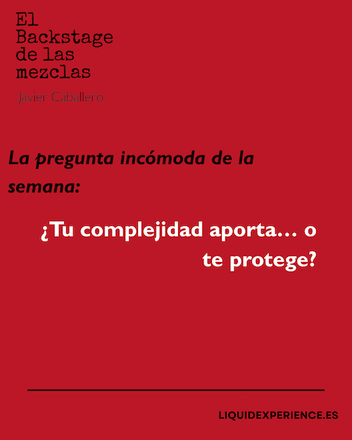 La pregunga incomoda de la semana: ¿Tu complejidad aporta... o te protege?