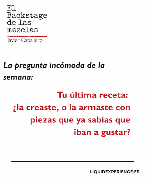 Pregunta incómoda de la semana:  Tu última receta: ¿la creaste, o la armaste con piezas que ya sabías que iban a gustar?